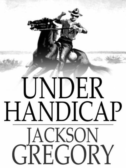 Title details for Under Handicap by Jackson Gregory - Available
